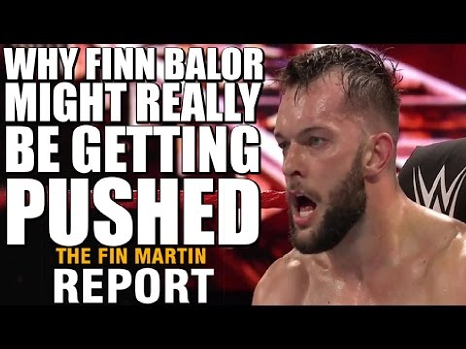 Why Finn Balor Might Really Be Getting Pushed | Fin Martin Report Podcast Mini