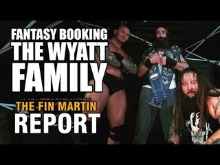 Fantasy Booking The Wyatt Family Taking Over WWE Smackdown | Fin Martin Report Podcast Mini