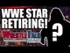Kurt Angle WWE Raw Plans LEAKED! BIG WWE Star Retiring Soon! | WrestleTalk News July 2017
