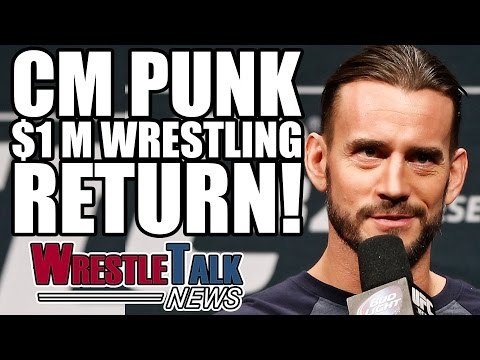 CM Punk Offered $1M For Wrestling Return! WWE Star Nearly Went To TNA! | WrestleTalk News May 2017