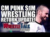 WWE Post CM Punk Video! CM Punk $1M Wrestling Return Update! | WrestleTalk News May 2017