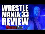 The Main Thing Wrong With Wrestlemania 33... | WWE Review