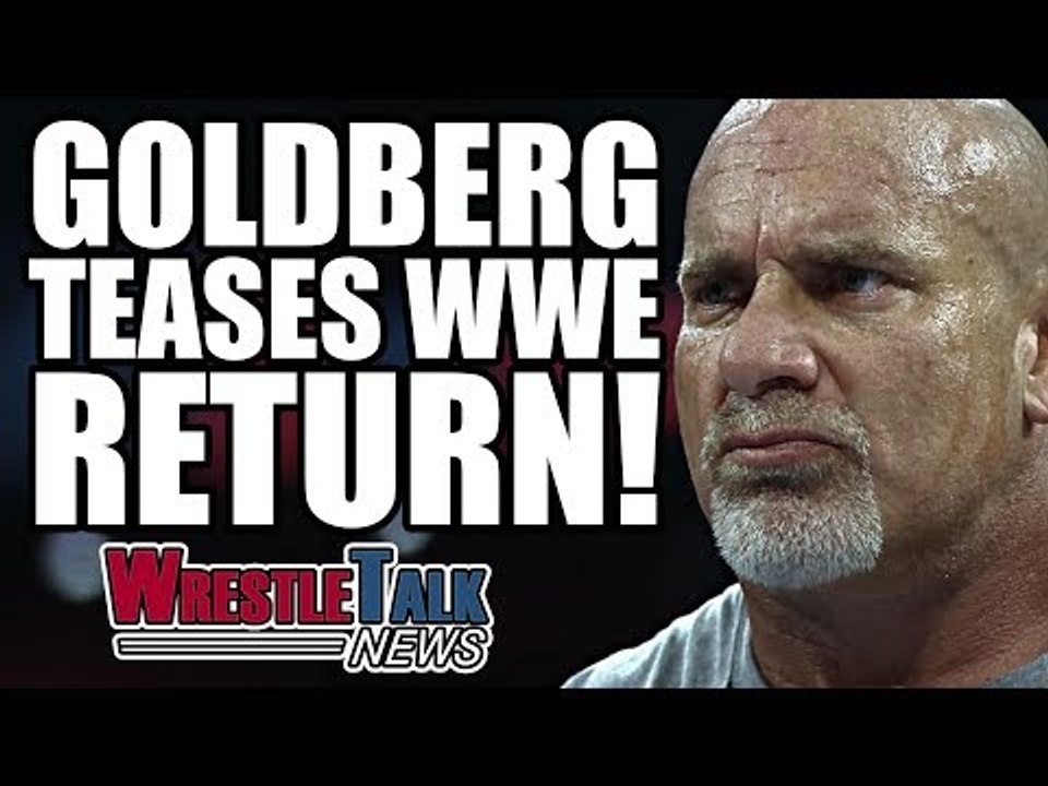Goldberg Teases WWE Return! Top Star Turns Down WWE! | WrestleTalk News June 2017