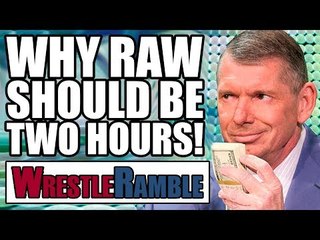 Why WWE RAW Should Go Back To TWO HOURS! | WrestleRamble