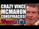 4 CRAZY Vince McMahon WWE Conspiracy Theories!