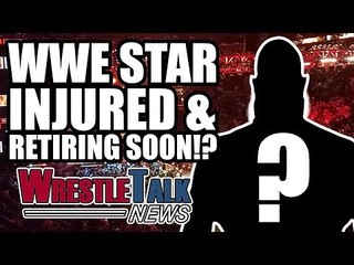 BIG WWE Star INJURED & RETIRING Soon? | WrestleTalk News Sept. 2017