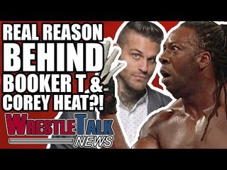 Real Reason Behind Booker T Vs. Corey Graves HEAT! | WrestleTalk News Feb. 2018