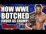 How WWE BOTCHED Jinder Mahal’s WWE Championship Reign! | WrestleTalk Opinion