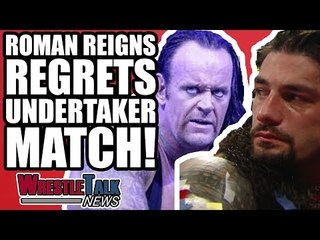 Roman Reigns REGRETS Undertaker WWE Retirement Match! | WrestleTalk News Apr. 2018