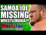 MAJOR WWE Elimination Chamber Update! Samoa Joe MISSING WrestleMania?! | WrestleTalk News Feb. 2018