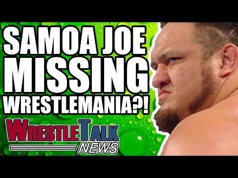 MAJOR WWE Elimination Chamber Update! Samoa Joe MISSING WrestleMania?! | WrestleTalk News Feb. 2018