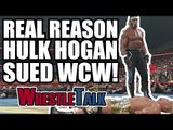 The Real Reason Hulk Hogan SUED WCW Over A Storyline!