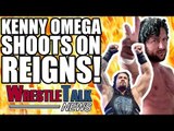 Kenny Omega SHOOTS On Roman Reigns! Top Backstage Writer JOINS WWE! | WrestleTalk News Jan. 2018