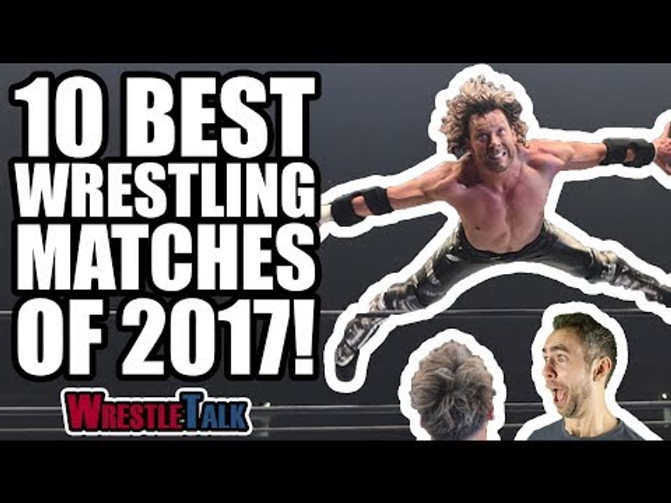 10 Best Wrestling Matches Of 2017... According To Oli Davis (WWE, ROH, New Japan & More!)