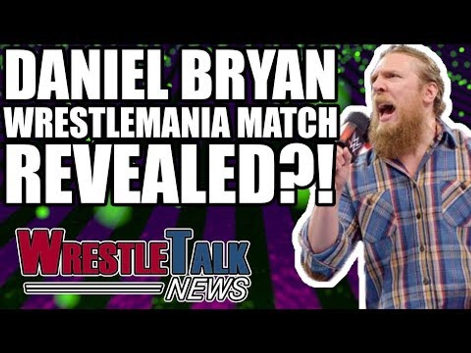 Daniel Bryan WWE Ultimatum! Shane McMahon WWE WrestleMania Match! | WrestleTalk News Jan. 4 2018