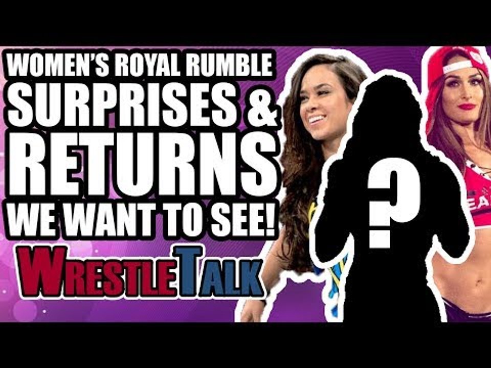 WWE Women’s Royal Rumble SURPRISES, RETURNS & DEBUTS We Want To See!