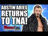 Austin Aries RETURNS To TNA Impact Wrestling! | WrestleTalk News Jan. 2018