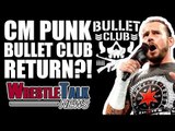 CM Punk Teases Bullet Club Wrestling RETURN! | WrestleTalk News Feb. 2018