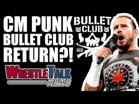 CM Punk Teases Bullet Club Wrestling RETURN! | WrestleTalk News Feb. 2018