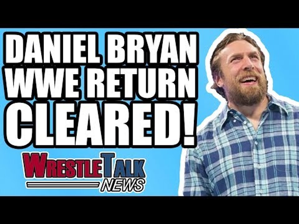BREAKING: Daniel Bryan MEDICALLY CLEARED For In-Ring WWE RETURN! | WrestleTalk News Mar. 2018