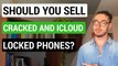 Should You Resell Cracked and iCloud Locked Phones?