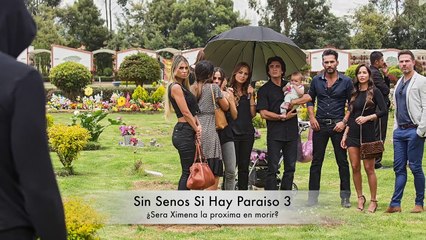 Sin Senos Sí Hay Paraíso 3: ¿Será que muere Ximena en la primera etapa de la serie?