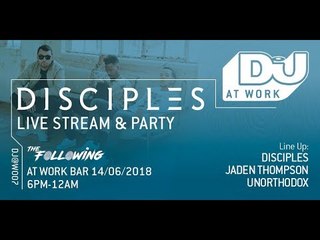 DJ Mag at Work x Disciples presents The Following!