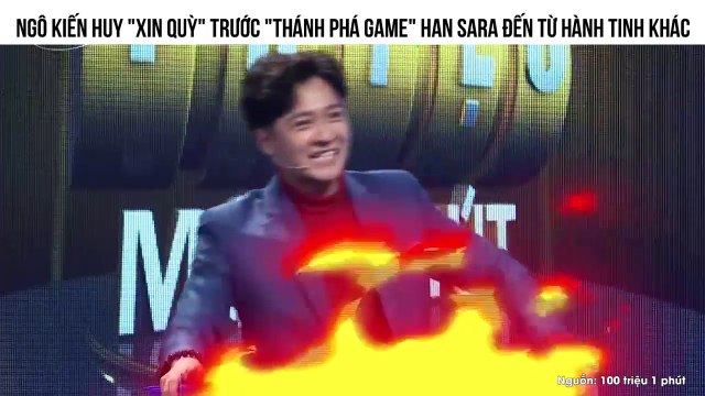 Ngô Kiến Huy xin quỳ trước thánh phá game Han Sara đến từ hành tinh khác