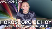 HOROSCOPO DE HOY ARCANOS Jueves 14 de Junio de 2018...