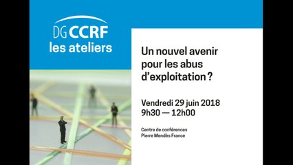 Atelier 29/06/2018 - 9H30 - 12H00 Un nouvel avenir pour les abus d'exploitation ?