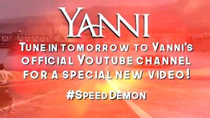 "Speed Demon" music video premieres TOMORROW on YouTube! Don't blink your eyes or you'll miss it... subscribe to Yanni's channel and get notified when the vid