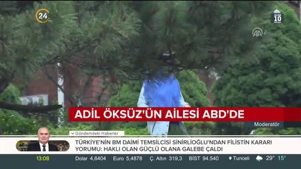 Adil Öksüz'ün ailesi ABD'de