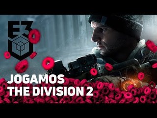 JOGAMOS THE DIVISION 2 na E3 2018
