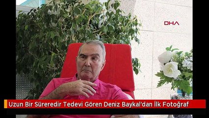 Uzun Bir Süreredir Tedevi Gören Deniz Baykal'dan İlk Fotoğraf
