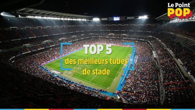 Le top 5 des meilleurs tubes de stade