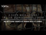 A Quick Walk Inside Milan's Haunting Church Of Human Skulls & Bones | The San Bernardino