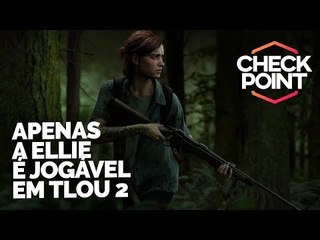 ELLIE É A ÚNICA JOGÁVEL EM TLOU 2, FIM DO STEAM NO WIN XP E VISTA E LOJA NINTENDO BR - Checkpoint