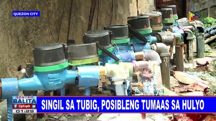 #SentroBalita: Singil sa tubig, posibleng tumaas sa Hulyo
