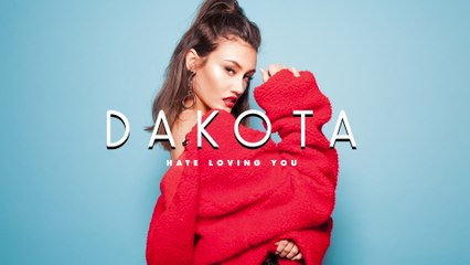 Dakota - Hate Loving You