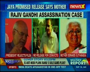 Rajiv Gandhi mother assasination  Perari-Valan demands euthanasia for her son