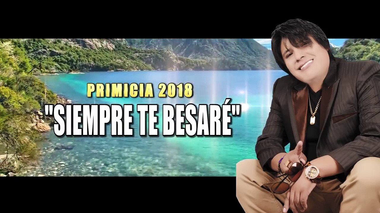Chinito Del Ande - Siempre Te Besaré - Oficial 2019
