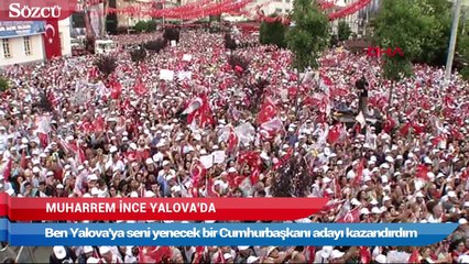 İnce Yalova’da Erdoğan’a seslendi: Tarzan zorda