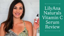 LilyAna Naturals Vitamin C Serum Review