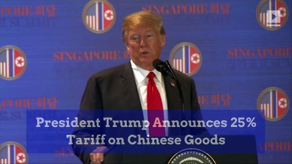President Trump Announces 25% Tariff on Chinese Goods