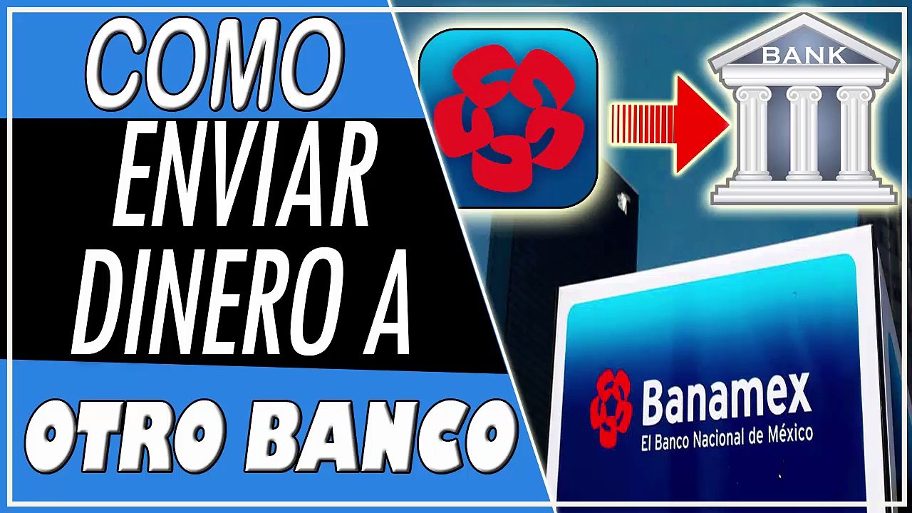Cómo hacer una transferencia de banamex a otro banco.