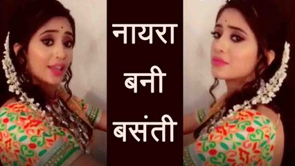 Naira Aka Shivangi Joshi's BASANTI avtaar goes VIRAL; Watch Video । FilmiBeat