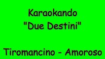 Karaoke Italiano - Due destini - Tiromancino - Alessandra Amoroso ( Testo )