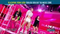 BLACKPINK TRÌNH DIỄN 'DDU-DU DDU-DU' TẠI MUSIC CORE