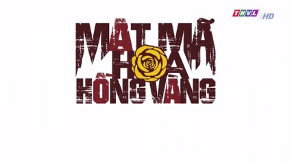 Mật mã hoa hồng vàng - Tập 19 FullHD
