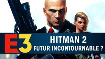 HITMAN 2 : Futur incontournable ? | GAMEPLAY E3 2018